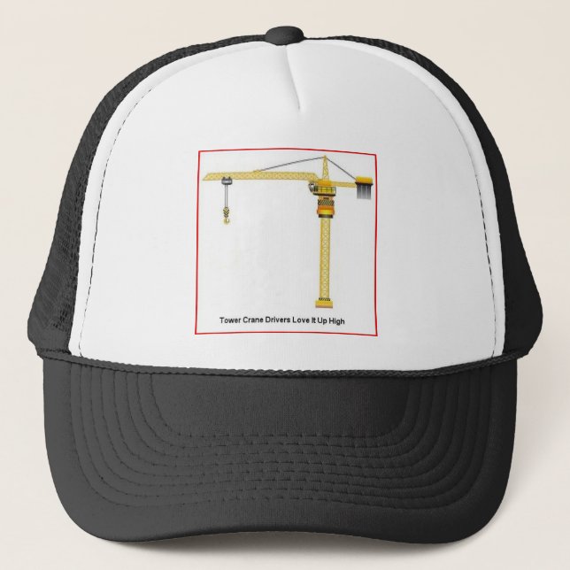 Tower Crane Drivers Up High Trucker Hat (Front)