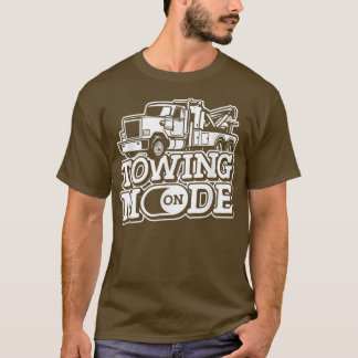 Towing Mode On - Wrecker Breakdown Recovery Tow Tr T-Shirt