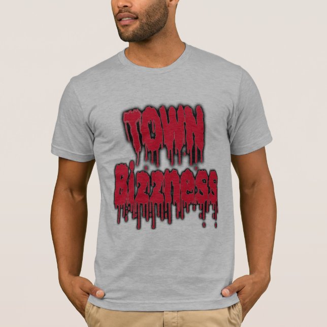 Town Bizzness -- T-Shirts (Front)