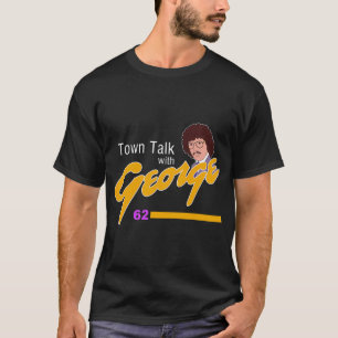 Town Talk with George Newman T-Shirt