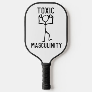 TOXIC MASCULINITY PICKLEBALL PADDLE