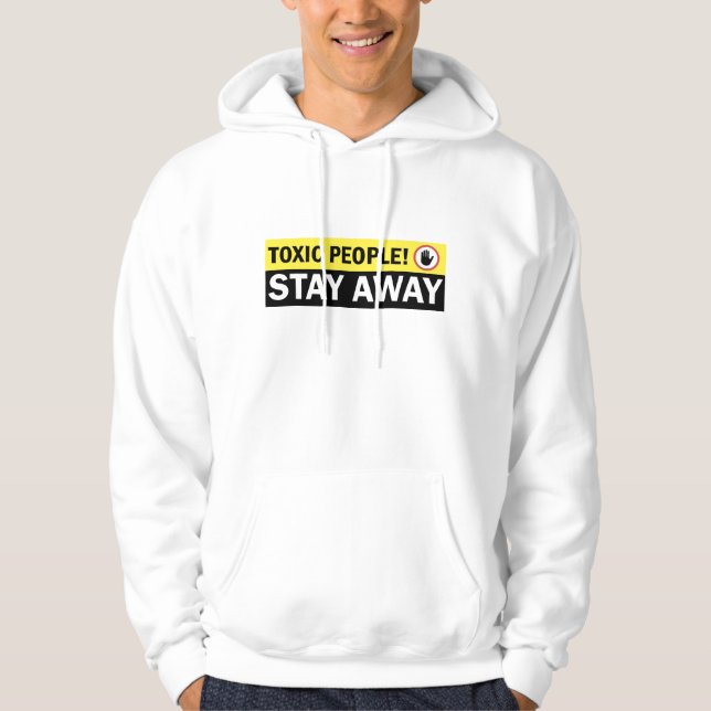 Toxic People Stay Away Warning Sign Hoodie (Front)