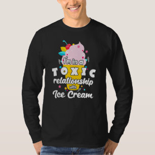 Toxic Relationship With Ice Cream T-Shirt