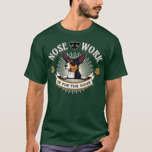 Toy Fo Terrier Nose Work is for the Dogs Pet Owner T-Shirt