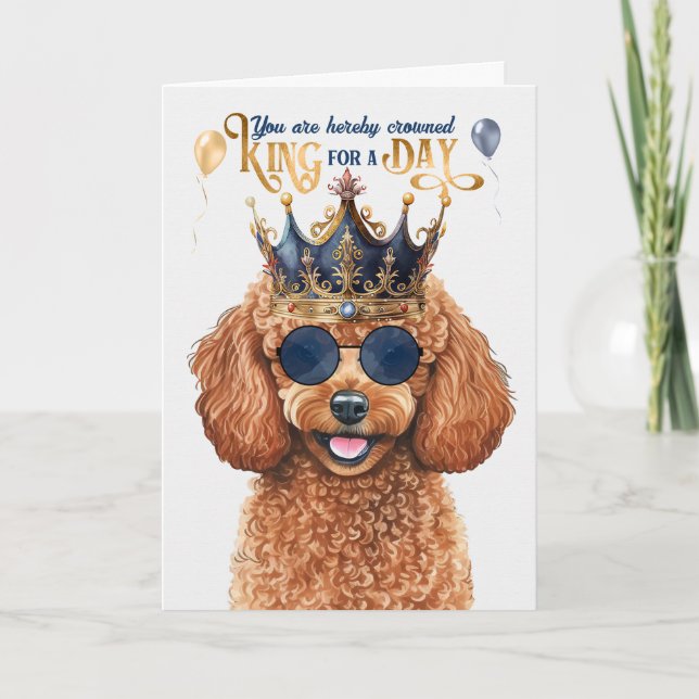 Toy Poodle Dog King for a Day Funny Birthday Card (Front)