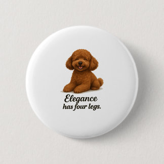 Toy Poodle � Elegance Has Four Legs 6 Cm Round Badge
