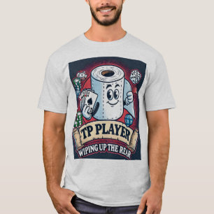 TP Player - Wiping Up the Rear - Always Last Place T-Shirt