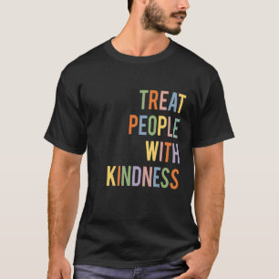 TPWK Treat People With Kindness Choose Kindness Be T-Shirt