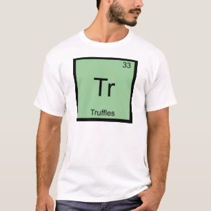 Tr - Truffles Funny Chemistry Element Symbol Tee