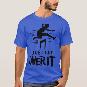 Track and Field Just Get Over It 1 T-Shirt