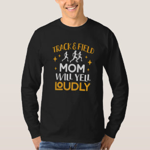 Track And Field Mom Will Yell Loudly Running Runne T-Shirt