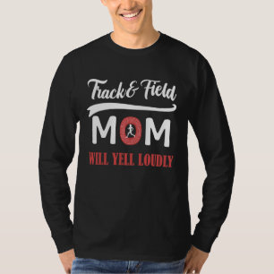 Track And Field Mum Will Yell Loudly Cheer Mum Run T-Shirt