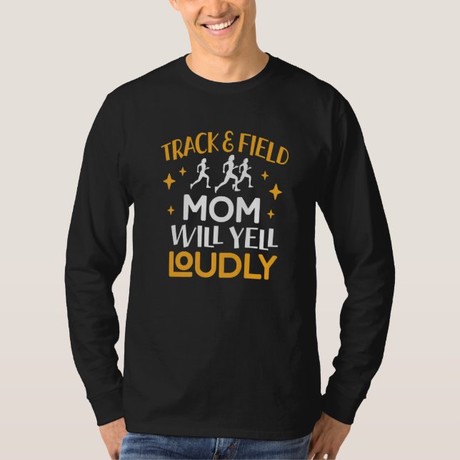 Track And Field Mum Will Yell Loudly Running Runne T-Shirt (Front)