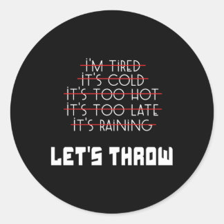 Track And Field Shot Put Discus Throwers No Excuse Classic Round Sticker