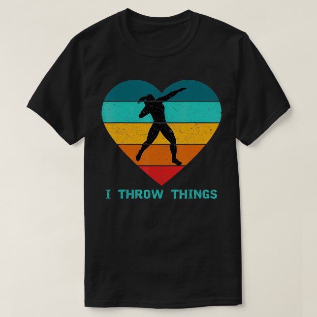 Track and Field Shot Put I Throw Things  T-Shirt (Design Front)