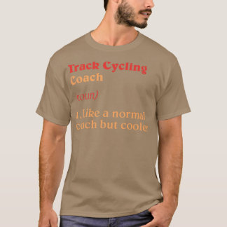 Track Cycling Coach Definition Funny Bicycle Racin T-Shirt