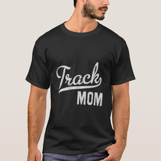 Track Mom Proud Track And Field Mom T-Shirt (Front)