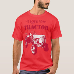 Tractor Fan I Love My Tractor Funny Farmer Life Qu T-Shirt