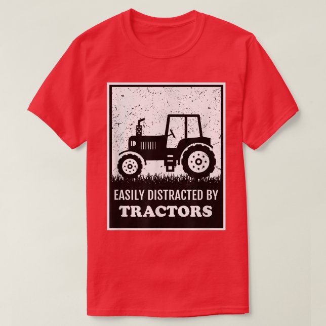 Tractor Farming Lover Easily Distracted By Tractor T-Shirt (Design Front)