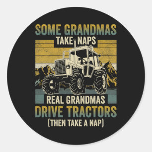 Tractor Grandma Farm Gifts Real Grandmas Drive Tra Classic Round Sticker