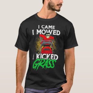 Tractor I Came I Mowed I Kicked Grass For Landscap T-Shirt