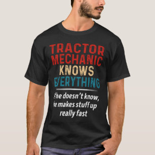 Tractor Mechanic Knows Everything T-Shirt