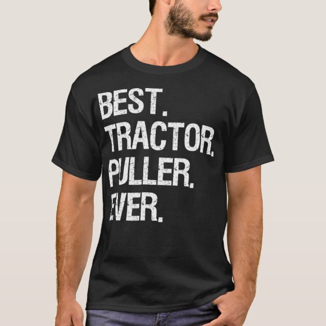Tractor Pulling Funny   Best Ever  T-Shirt (Front)