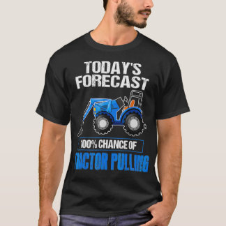 Tractor Pulling Funny T Todays Forecast Tee for F