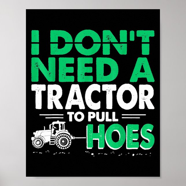 Tractor Pulls I Dont Need Tractor To Pull Cute Ss  Poster (Front)