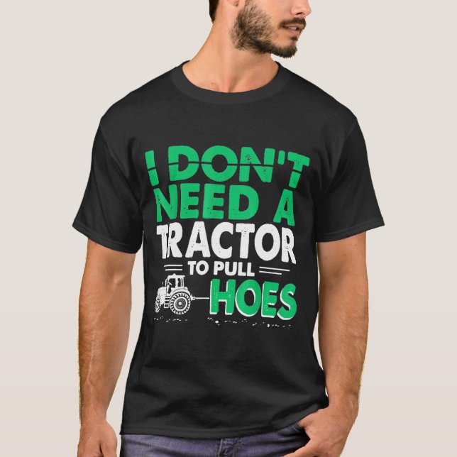 Tractor Pulls I Dont Need Tractor To Pull Cute Ss  T-Shirt (Front)