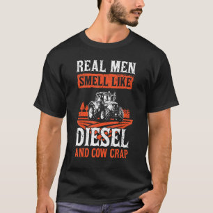Tractor Real Men Smell Like Diesel And Cow Crap Fa T-Shirt