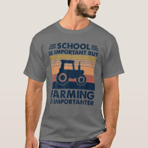 Tractor School Is Important But Farming Is Importa T-Shirt
