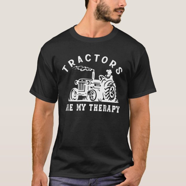Tractors Are My Therapy  Quote Farmer Tractor T-Shirt (Front)