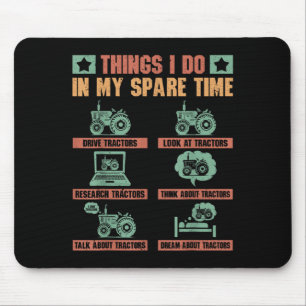 Tractors Lover 6 Things I Do In My Spare Time Funn Mouse Pad