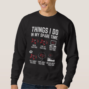 Tractors Things I Do In My Spare Time Tractor Sweatshirt