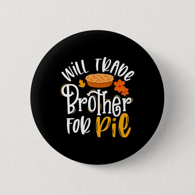 Trade Brother For Pie Fun Fall Thanksgiving  6 Cm Round Badge (Front)
