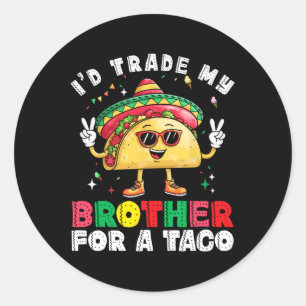 Trade Brother For Taco Cinco De Mayo Funny Mexican Classic Round Sticker