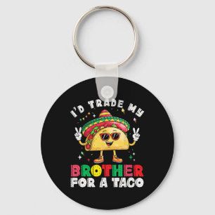 Trade Brother For Taco Cinco De Mayo Funny Mexican Key Ring