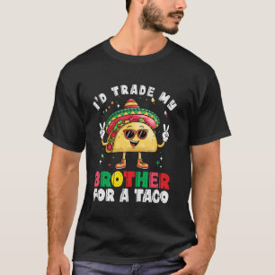 Trade Brother for Taco Cinco De Mayo Funny Mexican T-Shirt