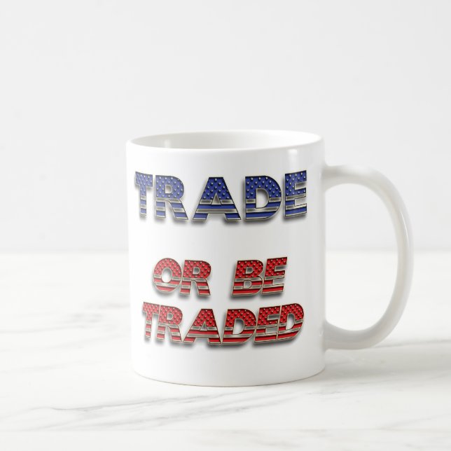 Trade Or Be Traded Mug (Right)