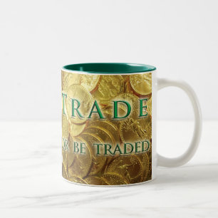 Trade or be Traded Mugs