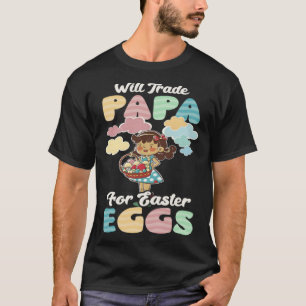Trade Papa For Easter Eggs Christian Easter T-Shirt
