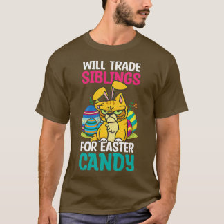 Trade Siblings For Easter Candy Design Easter Cat1 T-Shirt
