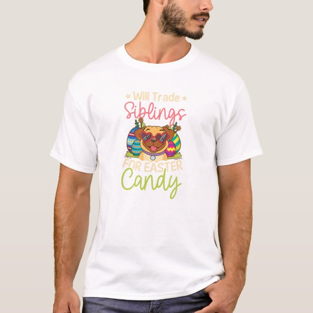Trade Siblings For Easter Candy Design Pug Easter T-Shirt (Front)