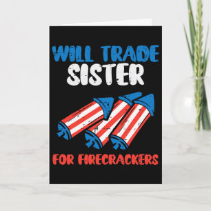 Trade Sister For Firecrackers Funny Boys 4th Of Ju Card