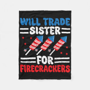 Trade Sister For Firecrackers Funny Boys 4th Of Ju Fleece Blanket