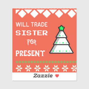 trade sister for present