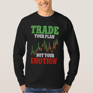 Trade Your Plan Not Your Emotion Crypto Trader T-Shirt