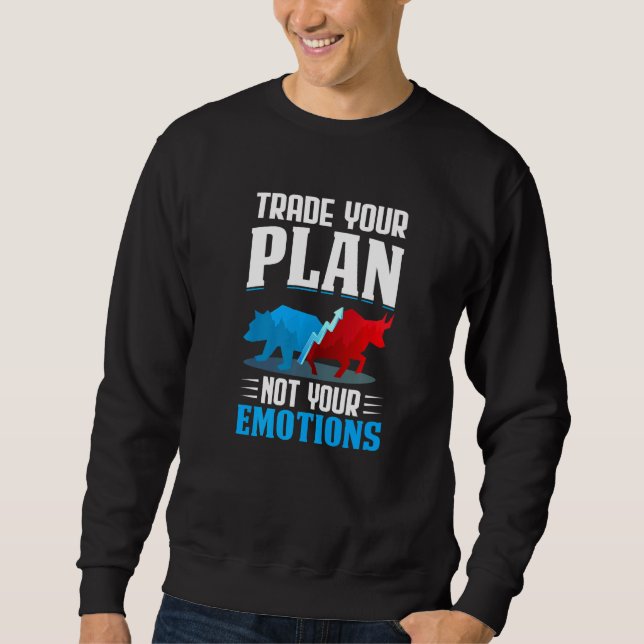 Trade Your Plan Not Your Emotions Trader Stock Mar Sweatshirt (Front)