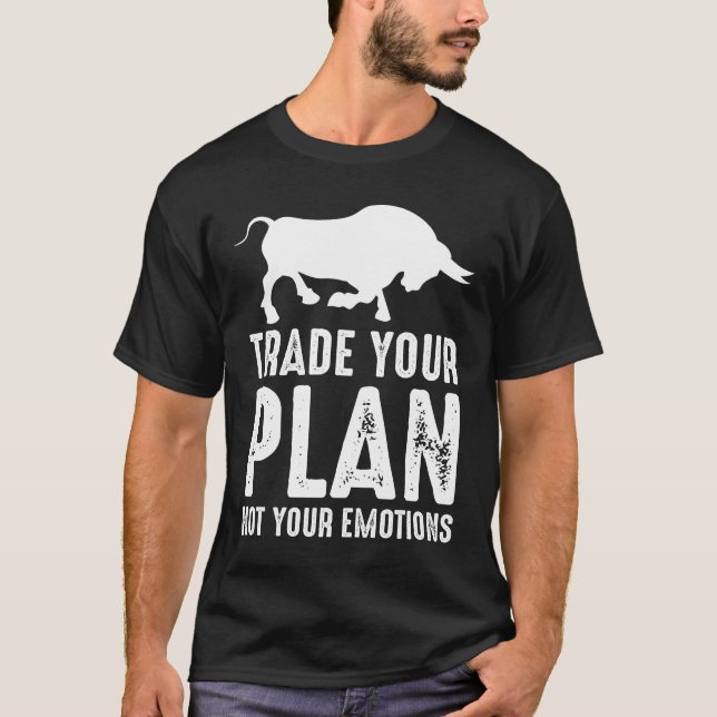 Trade Your Plan Stock Market Day Trader Investor T-Shirt (Front)